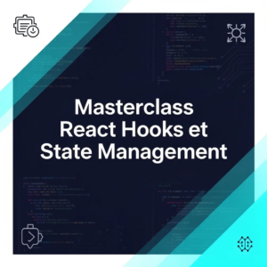 Masterclass React Hooks et State Management