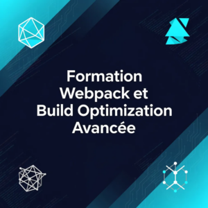 Formation Webpack et Build Optimization Avancée