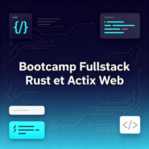 Bootcamp Fullstack Rust et Actix Web