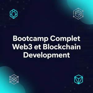 Bootcamp Complet Web3 et Blockchain Development