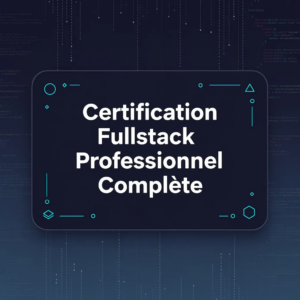 Certification Fullstack Professionnel Complète