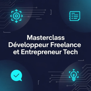 Masterclass Développeur Freelance et Entrepreneur Tech