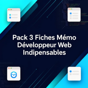Pack 3 Fiches Mémo Développeur Web Indispensables