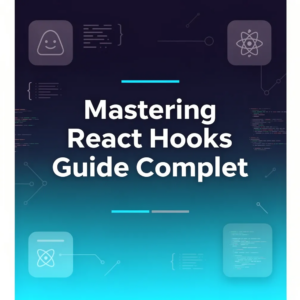 Mastering React Hooks Guide Complet